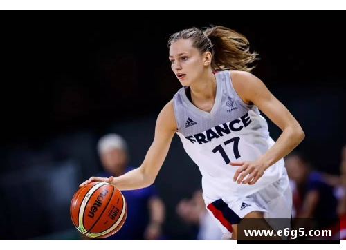 法国女篮队员名单公布：迈向篮球巅峰的强大阵容